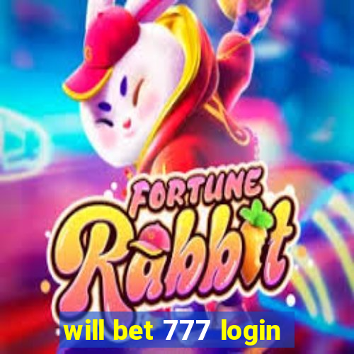 will bet 777 login